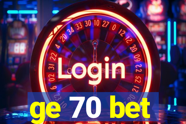 ge 70 bet